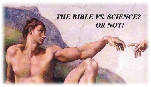 The Bible Vs Science?  Or Not!